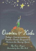 Quotes for Kids: Today's Interpretations of Timeless Quotes Designed to Nurture the Young Spirit 0966014804 Book Cover