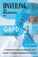 Navigating G6PD: Quick and Easy Comprehensive Guide for Living Well with Glucose-6-Phosphate Dehydrogenase Deficiency: Your Easy Starter Kit for G6PD Management with Tasty Recipes and Meal Plans B0CPQR474V Book Cover