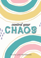 Control Your Chaos To-Do List Notebook: 120 Pages Lined Undated To-Do List Organizer with Priority Lists 1774760398 Book Cover