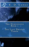 The Dimensions: The Last Dragon Tamer 1519709137 Book Cover