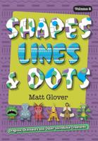 Shapes, Lines and Dots: Dragons, Dinosaurs and Other Incredible Creatures (Volume 2) 0995361312 Book Cover
