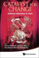 Catalyst for Change: Chinese Business in Asia 981322486X Book Cover