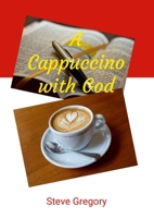 A Cappuccino with God 1291686339 Book Cover