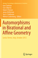 Automorphisms in Birational and Affine Geometry: Levico Terme, Italy, October 2012 3319056808 Book Cover