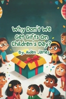 Why Don't We Get Gifts On Children's Day B0DZP6PL86 Book Cover