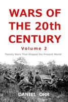 Wars of the 20th Century -- Volume 2: Twenty Wars That Shaped Our Present World 1499773102 Book Cover