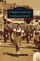 A Swiss Community of Adams County 0738519146 Book Cover