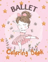 Ballet Colloring Book: Ballet Coloring Book For Girls Discover This Collection Of Coloring Pages For Girls B092L4B61M Book Cover
