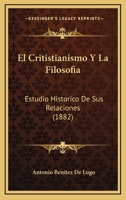 El Critistianismo Y La Filosofia: Estudio Histórico De Sus Relaciones... 1161151303 Book Cover