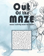 Out Of The Maze: mazes activity book for adults B093MYWW3M Book Cover
