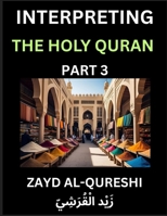 Interpreting The Holy Quran (Part 3)- Divine Lessons for Kids, Young and Adults, Essays on Divine Guidance Philosophy, Spiritualism and Human ... Wisdom, Divine Words, Human Hearts, Islam T B0FJYRFX59 Book Cover