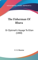 The Fisherman Of Rhava: Or Djalmah's Voyage To Etlan 1104491745 Book Cover