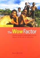 The Wow Factor: Global Research Compendium On The Impact Of The Arts In Education 3830916175 Book Cover