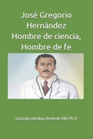 José Gregorio Hernández Hombre de ciencia, Hombre de fe 9801218983 Book Cover