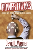 Power Freaks: Dealing With Them in the Workplace or Anyplace 1591020131 Book Cover