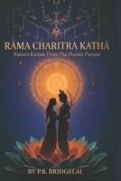 Rama Charitra Katha: Rama's Lilas in The Padma Purana (Ananda Katha Book Series) B0G52D676X Book Cover