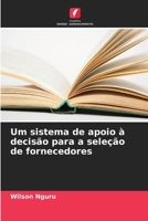 Um sistema de apoio à decisão para a seleção de fornecedores (Portuguese Edition) 6208149266 Book Cover