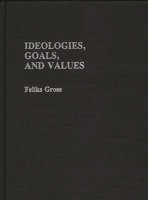 Ideologies, Goals, and Values (Contributions in Sociology) 0837163773 Book Cover