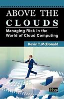 Above the Clouds: Managing Risk in the World of Cloud Computing 1849280312 Book Cover