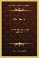 Brantome: Sa Vie Et Ses Ecrits (1896) 2011919568 Book Cover