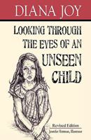 Looking through the Eyes of an Unseen Child 1597552240 Book Cover