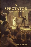 A Spectator: Ekphrastic Poetry 0987917080 Book Cover