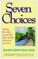 Seven Choices: Taking the Steps to New Life After Losing Someone You Love 0937897906 Book Cover