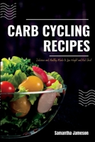 Carb Cycling Recipes: Delicious and Healthy Meals to Lose Weight and Feel Great B0BTP1TY4C Book Cover