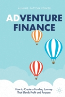 Adventure Finance: How to Create a Funding Journey That Blends Profit and Purpose 3030724271 Book Cover
