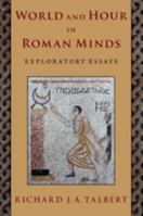 World and Hour in Roman Minds: Exploratory Essays 0197606342 Book Cover