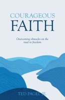 Courageous Faith: Overcoming Obstacles on the Road to Freedom B0H2LK4WDK Book Cover