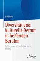 Diversität und kulturelle Demut in helfenden Berufen: Brücken bauen über Unterschiede hinweg 3031425987 Book Cover