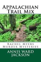 Appalachian Trail Mix: Rachel Myers Murder Mysteries 148268358X Book Cover