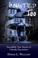 Haunted Too: Incredible True Stories of Ghostly Encounters 1459706080 Book Cover