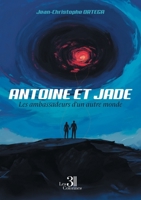 Antoine et Jade - Les ambassadeurs d'un autre monde B0DFGLWRV1 Book Cover