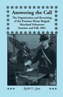 Answering the Call: The Organization and Recruiting of the Potomac Home Brigade, Maryland Volunteers, Summer and Fall, 1861 0788405217 Book Cover