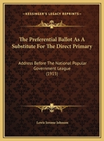 The Preferential Ballot as a Substitute for the Direct Primary 0526620536 Book Cover