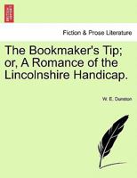 The Bookmaker's Tip; or, A Romance of the Lincolnshire Handicap. 1241192146 Book Cover