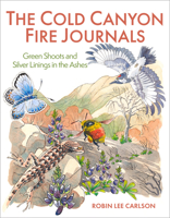 The Cold Canyon Fire Journals: Green Shoots and Silver Linings in the Ashes 159714584X Book Cover