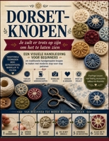 Dorset-Knöpfe Sie werden stolz darauf sein, es zu präsentieren: Eine visuelle Anleitung für Anfänger zur Herstellung traditioneller handgefertigter Kn B0H94XGS71 Book Cover