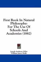 First Book in Natural Philosophy: For the Use of Schools and Academies 116464601X Book Cover