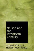 Nelson and the Twentieth Century 1357508778 Book Cover
