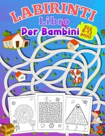 LABIRINTI Libro Per Bambini Età 8-12 anni: attività per ragazzi e ragazze dai 6-12 anni regalo per tutti i bambini e le bambine dai 8 ai 12 anni ... per bambini 10 anni. 1914941896 Book Cover