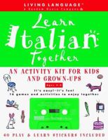 Learn Italian Together: An Activity Kit for Kids and Grown-Ups (Living Language) 060960211X Book Cover