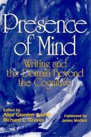 Presence of Mind: Writing and the Domain Beyond the Cognitive 0867093366 Book Cover