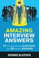 Amazing Interview Answers: 44 Tough Job Interview Questions with 88 Winning Answers 1547261382 Book Cover