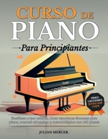 CURSO DE PIANO PARA PRINCIPIANTES: Enséñate a leer música, tocar canciones famosas para piano, manual educativo y metodológico con 140 piezas (1) B0GKMR7ZYW Book Cover
