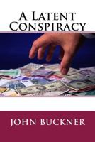 A Latent Conspiracy 1535077530 Book Cover