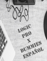 Logic pro x dummies español (Spanish Edition) B08JDSYZ7R Book Cover