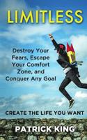 Limitless: Destroy Your Fears, Escape Your Comfort Zone, and Conquer Any Goal 1523362707 Book Cover